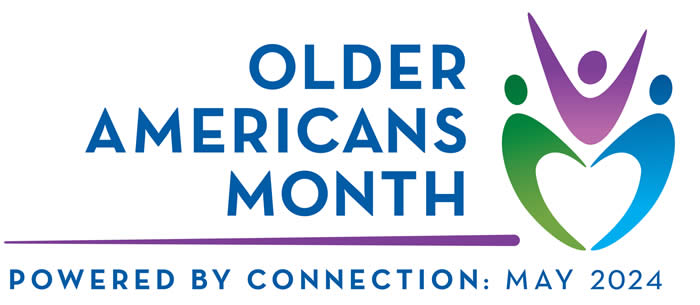 Older Americans Month, Power by Connection: May 2024